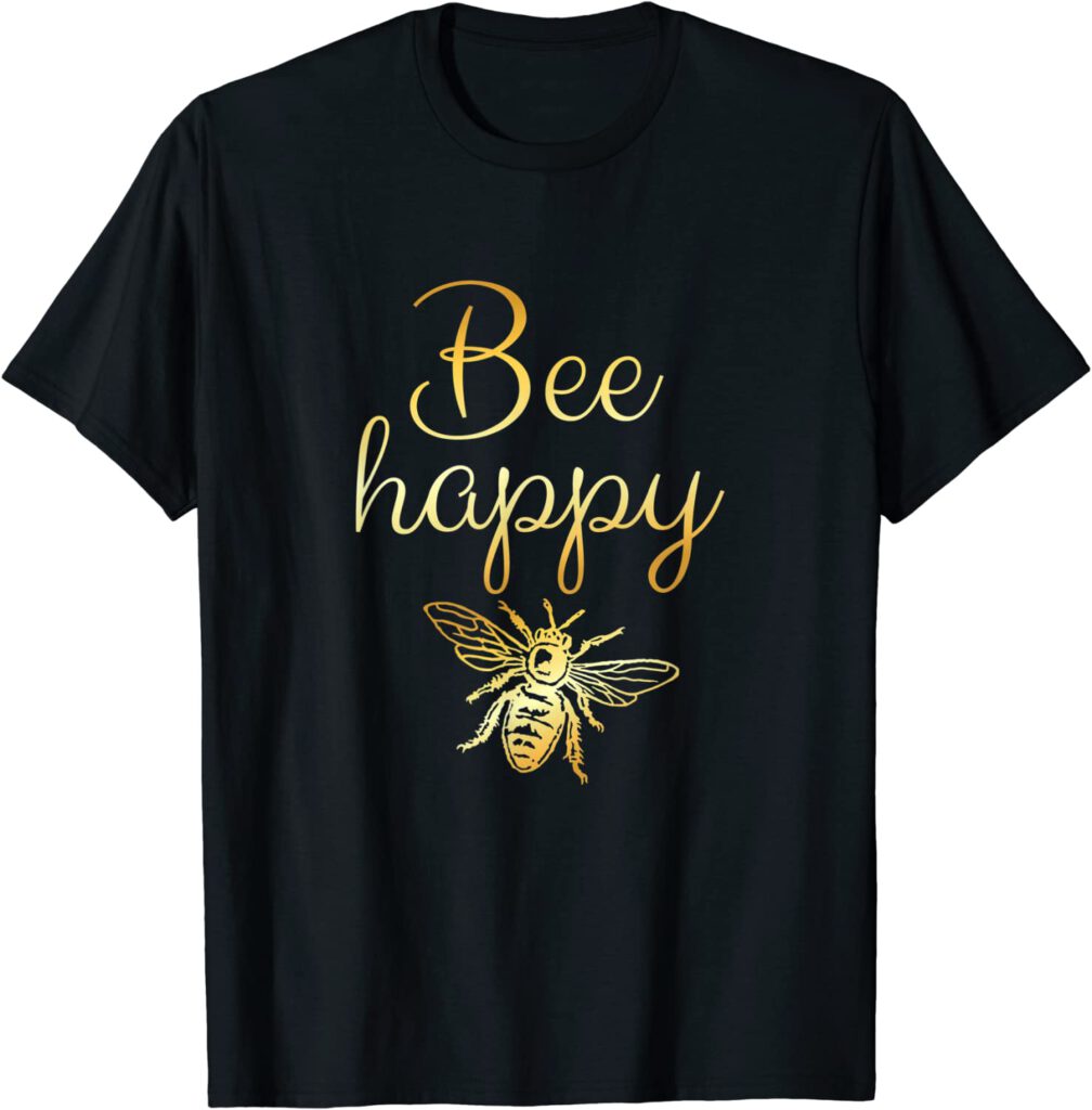 Bee Happy T-Shirt mit einem lustigen Spruch für Imker.