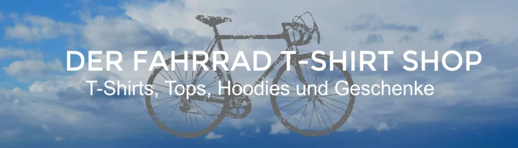 Der Fahrrad T-Shirt Shop: T-Shirts, Tops, Hoodies und Geschenkideen für Fahrradfahrerinnen und Fahrradfahrer