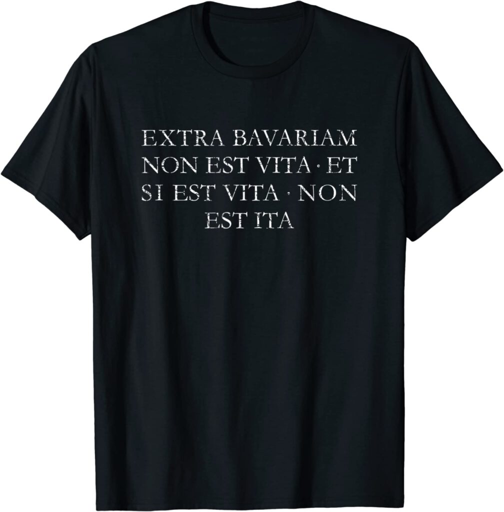 EXTRA BAVARIAM NON EST VITA, ET SI EST VITA, NON EST ITA" Bayern T-Shirt